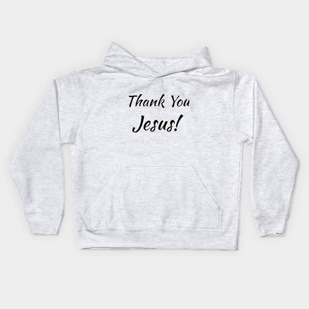 Thank you Jesus! Kids Hoodie by ShineYourLight